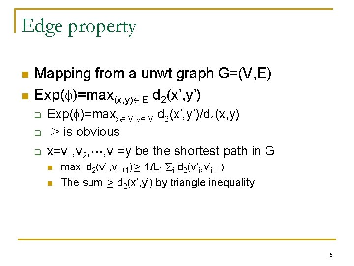 Edge property n n Mapping from a unwt graph G=(V, E) Exp( )=max(x, y)2