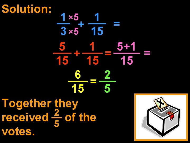 Solution: 1 × 5 1 = + 3 × 5 15 5 1 5+1