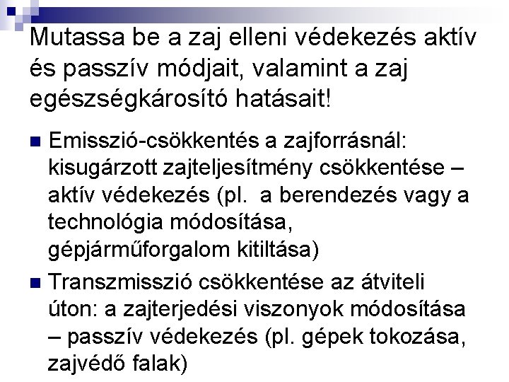 Mutassa be a zaj elleni védekezés aktív és passzív módjait, valamint a zaj egészségkárosító