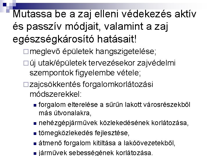 Mutassa be a zaj elleni védekezés aktív és passzív módjait, valamint a zaj egészségkárosító