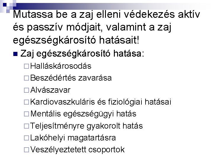 Mutassa be a zaj elleni védekezés aktív és passzív módjait, valamint a zaj egészségkárosító