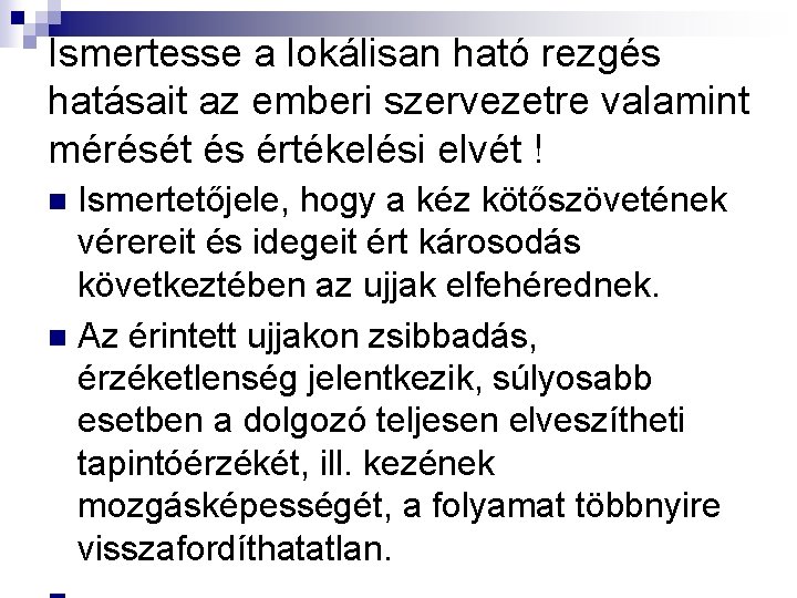 Ismertesse a lokálisan ható rezgés hatásait az emberi szervezetre valamint mérését és értékelési elvét