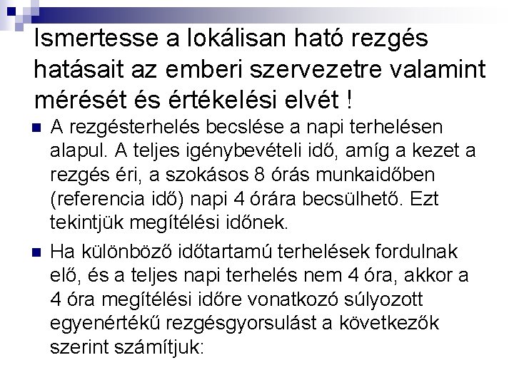 Ismertesse a lokálisan ható rezgés hatásait az emberi szervezetre valamint mérését és értékelési elvét