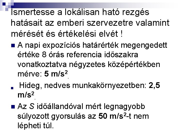 Ismertesse a lokálisan ható rezgés hatásait az emberi szervezetre valamint mérését és értékelési elvét