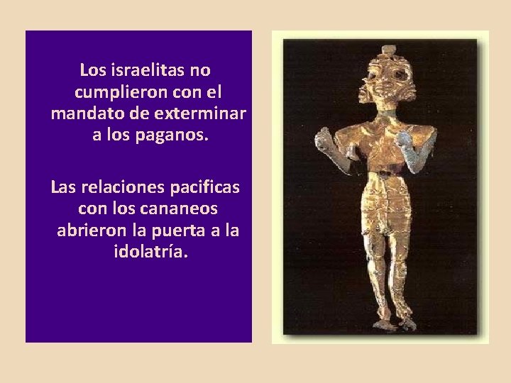 Los israelitas no cumplieron con el mandato de exterminar a los paganos. Las relaciones