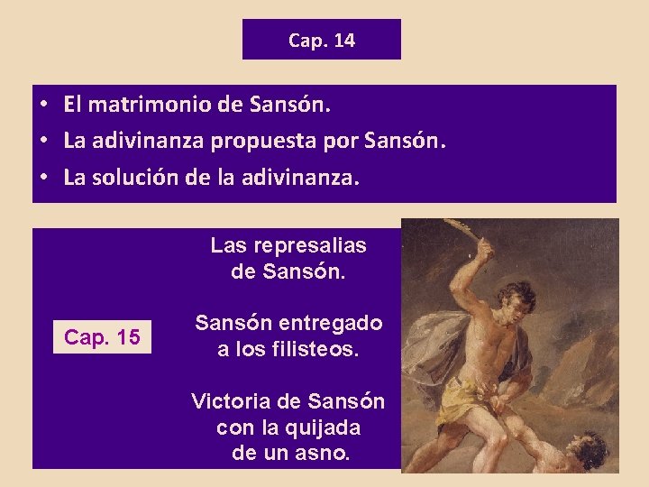 Cap. 14 • El matrimonio de Sansón. • La adivinanza propuesta por Sansón. •