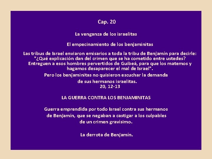 Cap. 20 La venganza de los israelitas El empecinamiento de los benjaminitas Las tribus