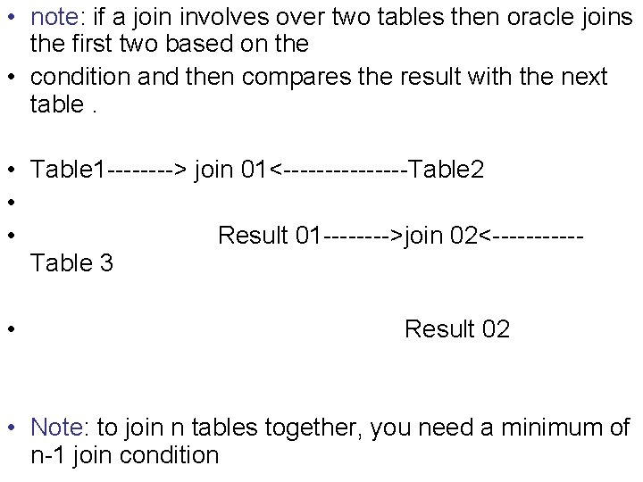  • note: if a join involves over two tables then oracle joins the