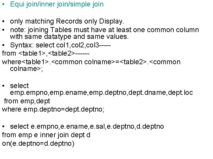  • Equi join/inner join/simple join • only matching Records only Display. • note: