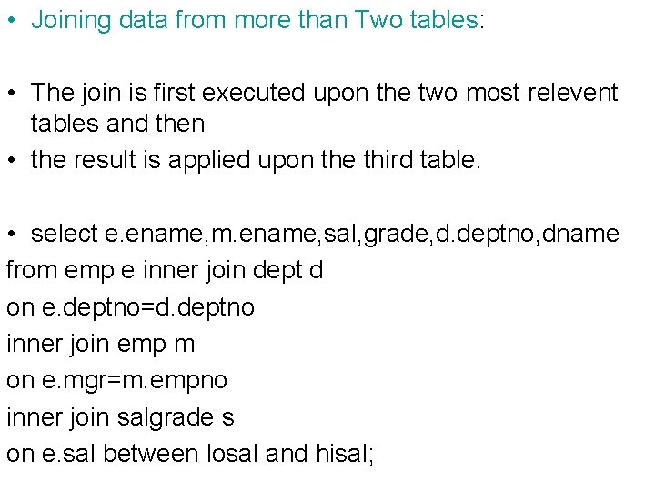  • Joining data from more than Two tables: • The join is first