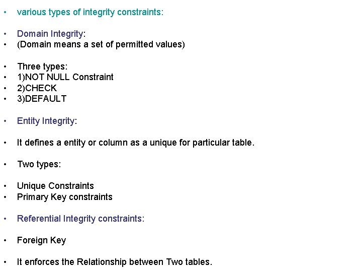  • various types of integrity constraints: • • Domain Integrity: (Domain means a