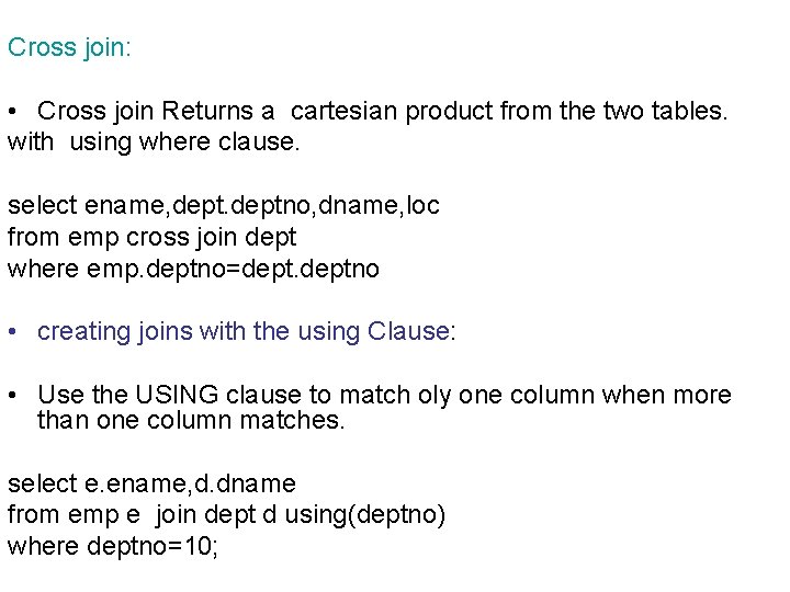 Cross join: • Cross join Returns a cartesian product from the two tables. with