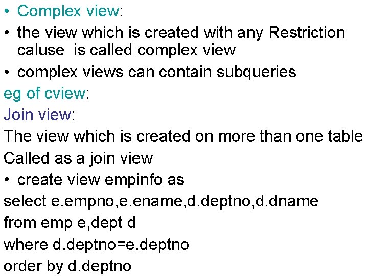  • Complex view: • the view which is created with any Restriction caluse