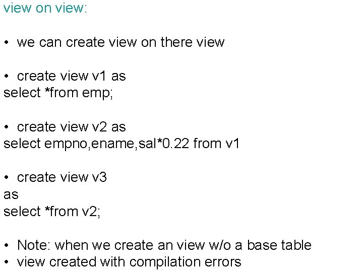 view on view: • we can create view on there view • create view