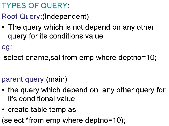 TYPES OF QUERY: Root Query: (Independent) • The query which is not depend on