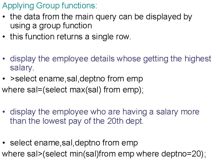 Applying Group functions: • the data from the main query can be displayed by