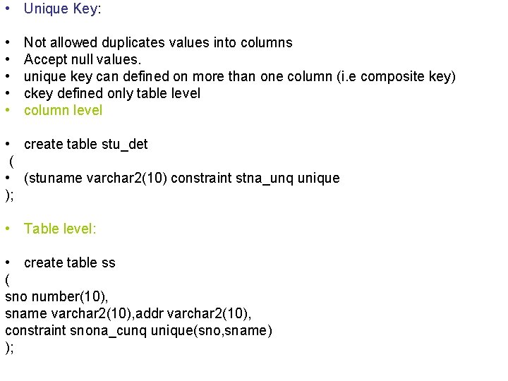  • Unique Key: • • • Not allowed duplicates values into columns Accept