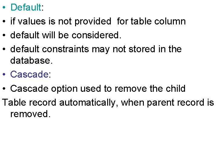  • • Default: if values is not provided for table column default will