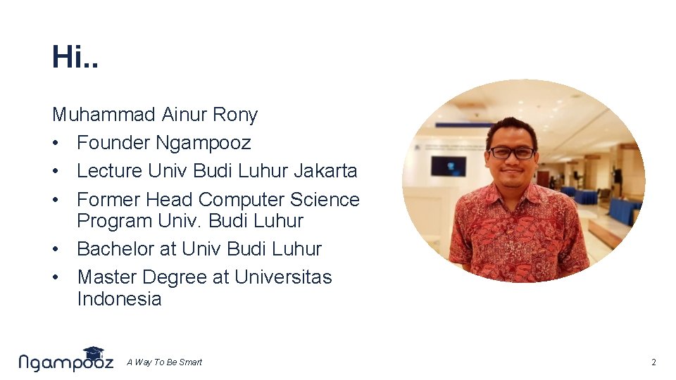 Hi. . Muhammad Ainur Rony • Founder Ngampooz • Lecture Univ Budi Luhur Jakarta