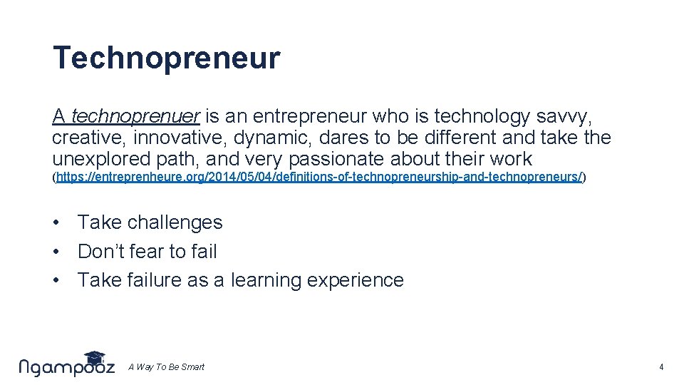 Technopreneur A technoprenuer is an entrepreneur who is technology savvy, creative, innovative, dynamic, dares