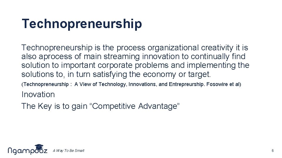 Technopreneurship is the process organizational creativity it is also aprocess of main streaming innovation