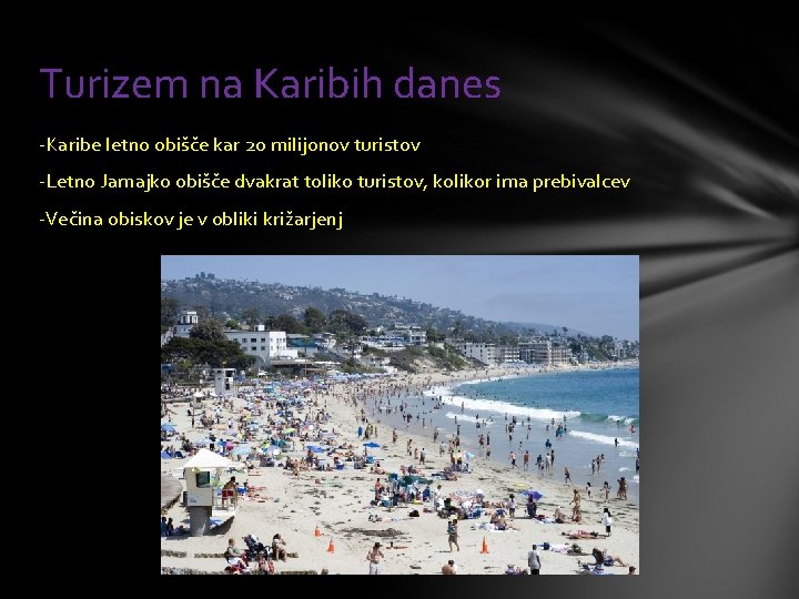 Turizem na Karibih danes -Karibe letno obišče kar 20 milijonov turistov -Letno Jamajko obišče
