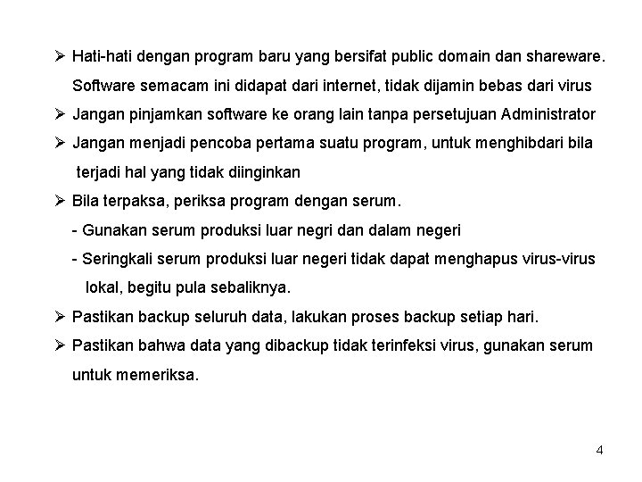 Ø Hati-hati dengan program baru yang bersifat public domain dan shareware. Software semacam ini