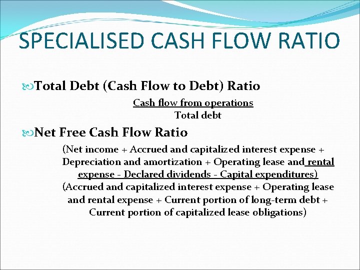 SPECIALISED CASH FLOW RATIO Total Debt (Cash Flow to Debt) Ratio Cash flow from