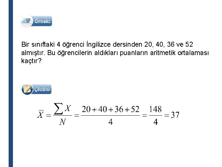 Bir sınıftaki 4 öğrenci İngilizce dersinden 20, 40, 36 ve 52 almıştır. Bu öğrencilerin