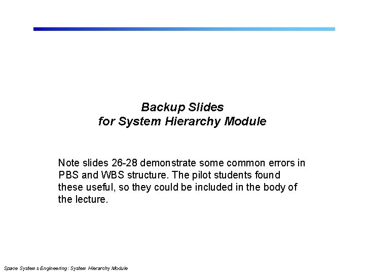 Backup Slides for System Hierarchy Module Note slides 26 -28 demonstrate some common errors