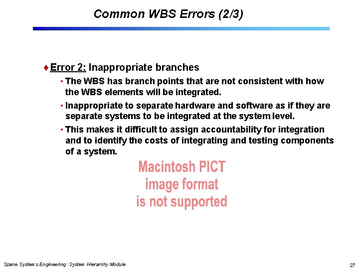 Common WBS Errors (2/3) Error 2: Inappropriate branches • The WBS has branch points