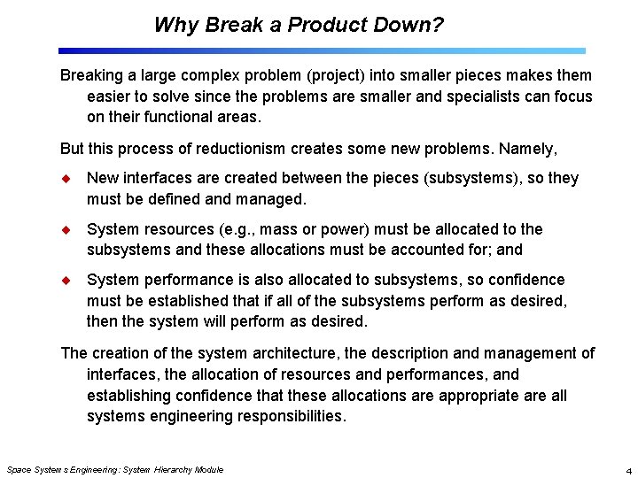 Why Break a Product Down? Breaking a large complex problem (project) into smaller pieces