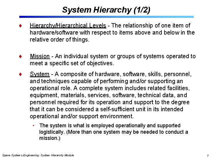 System Hierarchy (1/2) Hierarchy/Hierarchical Levels - The relationship of one item of hardware/software with