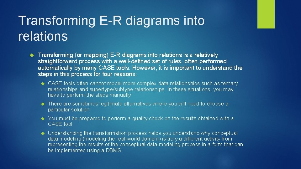 Transforming E-R diagrams into relations Transforming (or mapping) E-R diagrams into relations is a