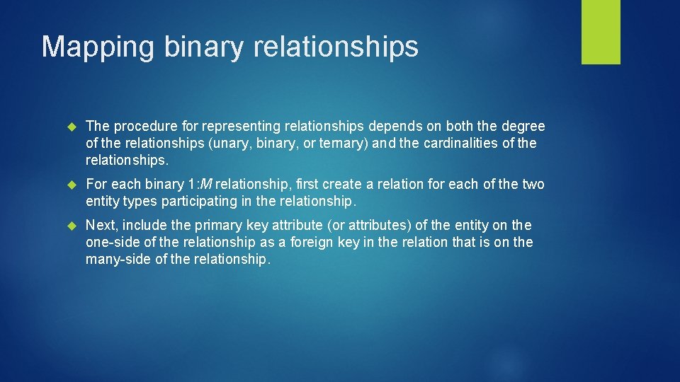 Mapping binary relationships The procedure for representing relationships depends on both the degree of