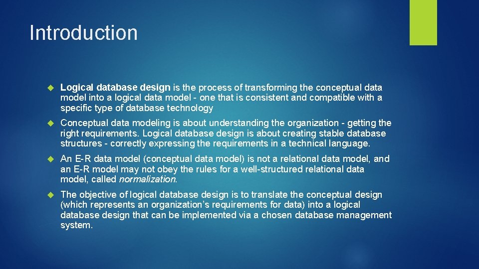 Introduction Logical database design is the process of transforming the conceptual data model into