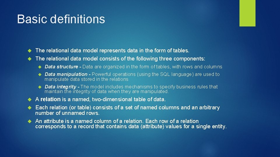 Basic definitions The relational data model represents data in the form of tables. The