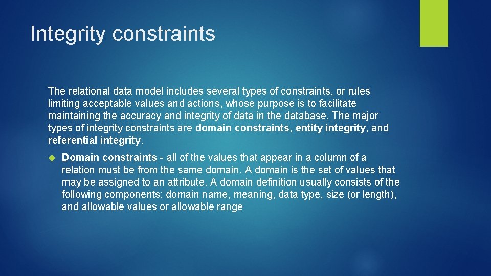 Integrity constraints The relational data model includes several types of constraints, or rules limiting