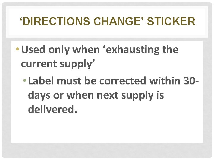 ‘DIRECTIONS CHANGE’ STICKER • Used only when ‘exhausting the current supply’ • Label must