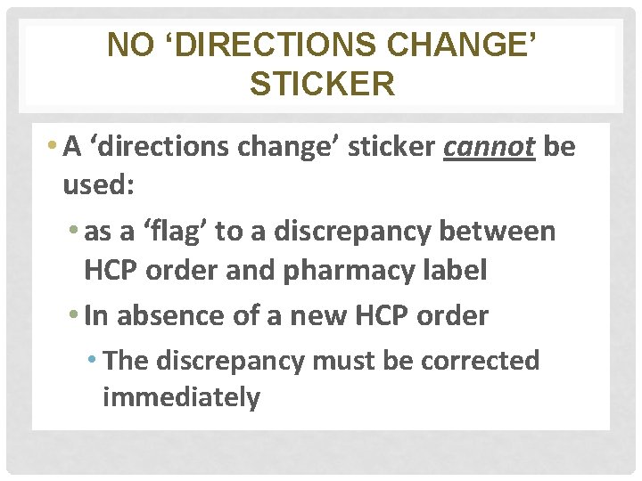 NO ‘DIRECTIONS CHANGE’ STICKER • A ‘directions change’ sticker cannot be used: • as