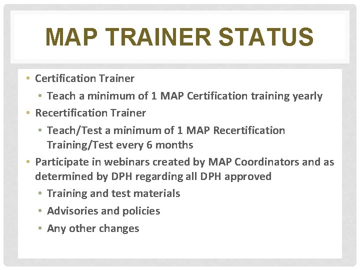 MAP TRAINER STATUS • Certification Trainer • Teach a minimum of 1 MAP Certification