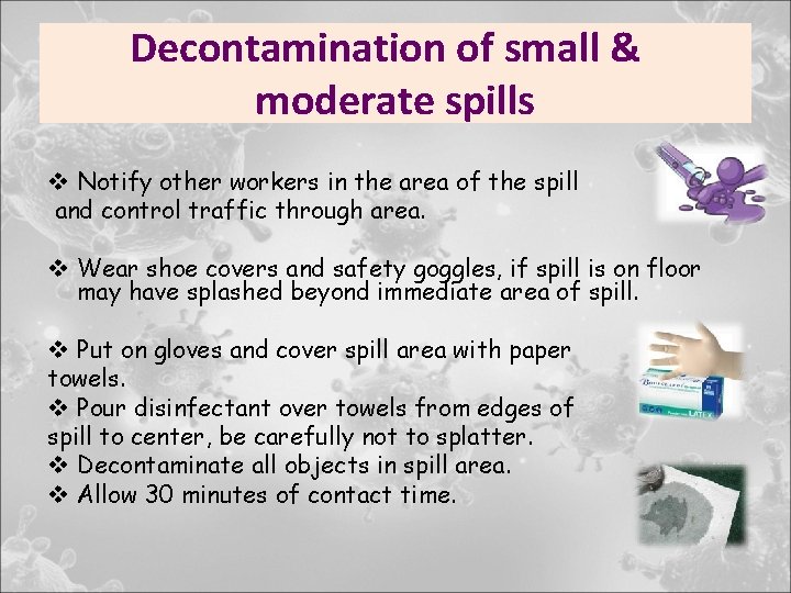 Decontamination of small & moderate spills v Notify other workers in the area of