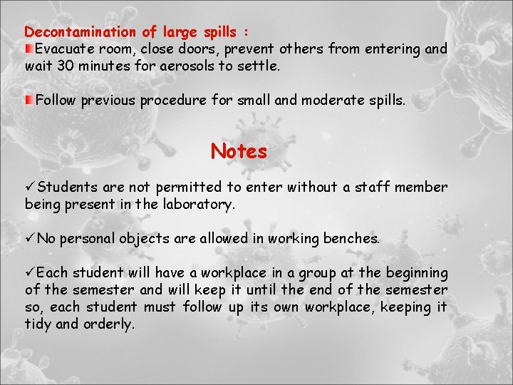 Decontamination of large spills : Evacuate room, close doors, prevent others from entering and