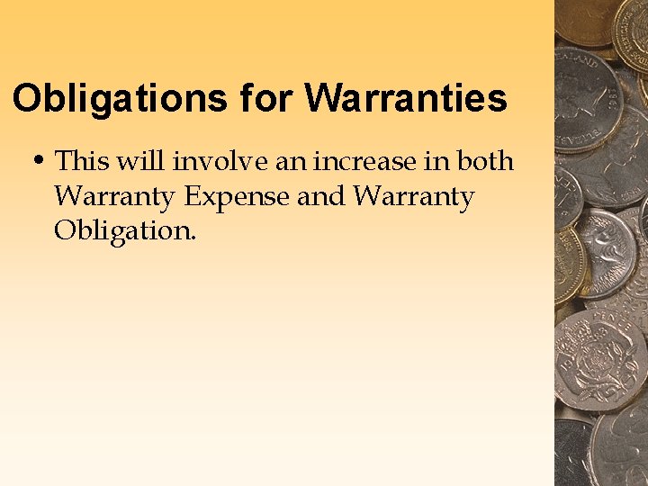 Obligations for Warranties • This will involve an increase in both Warranty Expense and