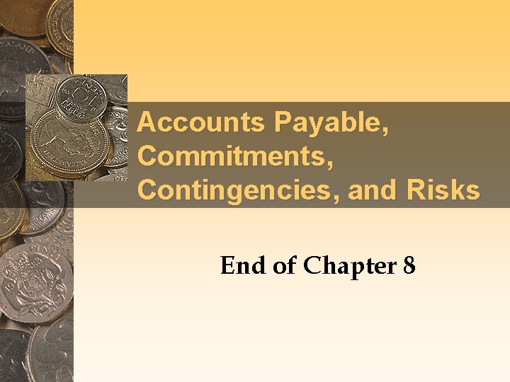 Accounts Payable, Commitments, Contingencies, and Risks End of Chapter 8 