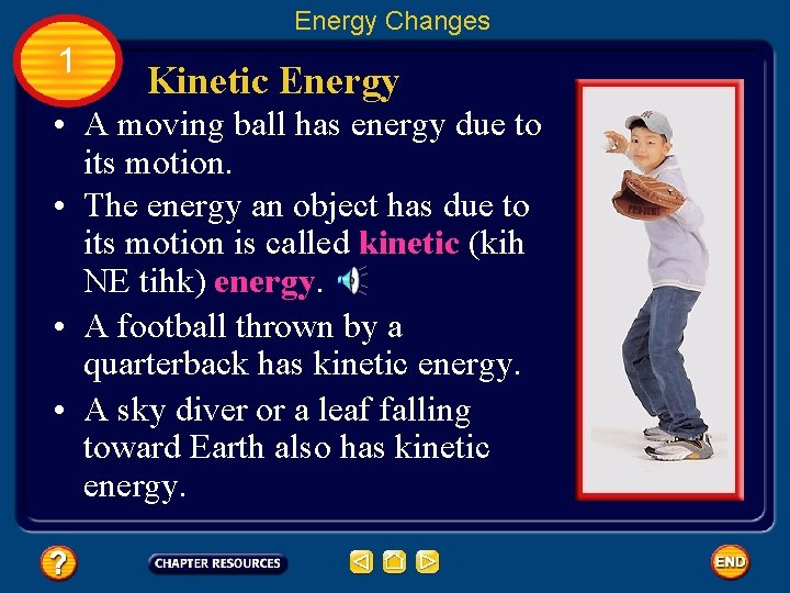 Energy Changes 1 Kinetic Energy • A moving ball has energy due to its