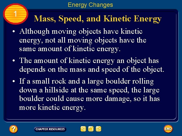 Energy Changes 1 Mass, Speed, and Kinetic Energy • Although moving objects have kinetic