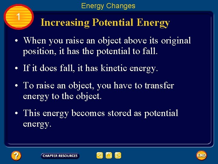 Energy Changes 1 Increasing Potential Energy • When you raise an object above its
