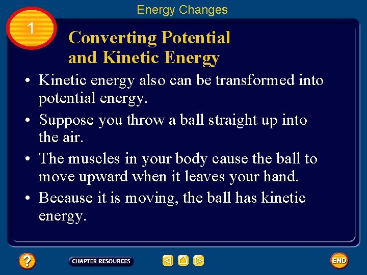 Energy Changes 1 Converting Potential and Kinetic Energy • Kinetic energy also can be