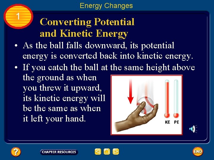 Energy Changes 1 Converting Potential and Kinetic Energy • As the ball falls downward,